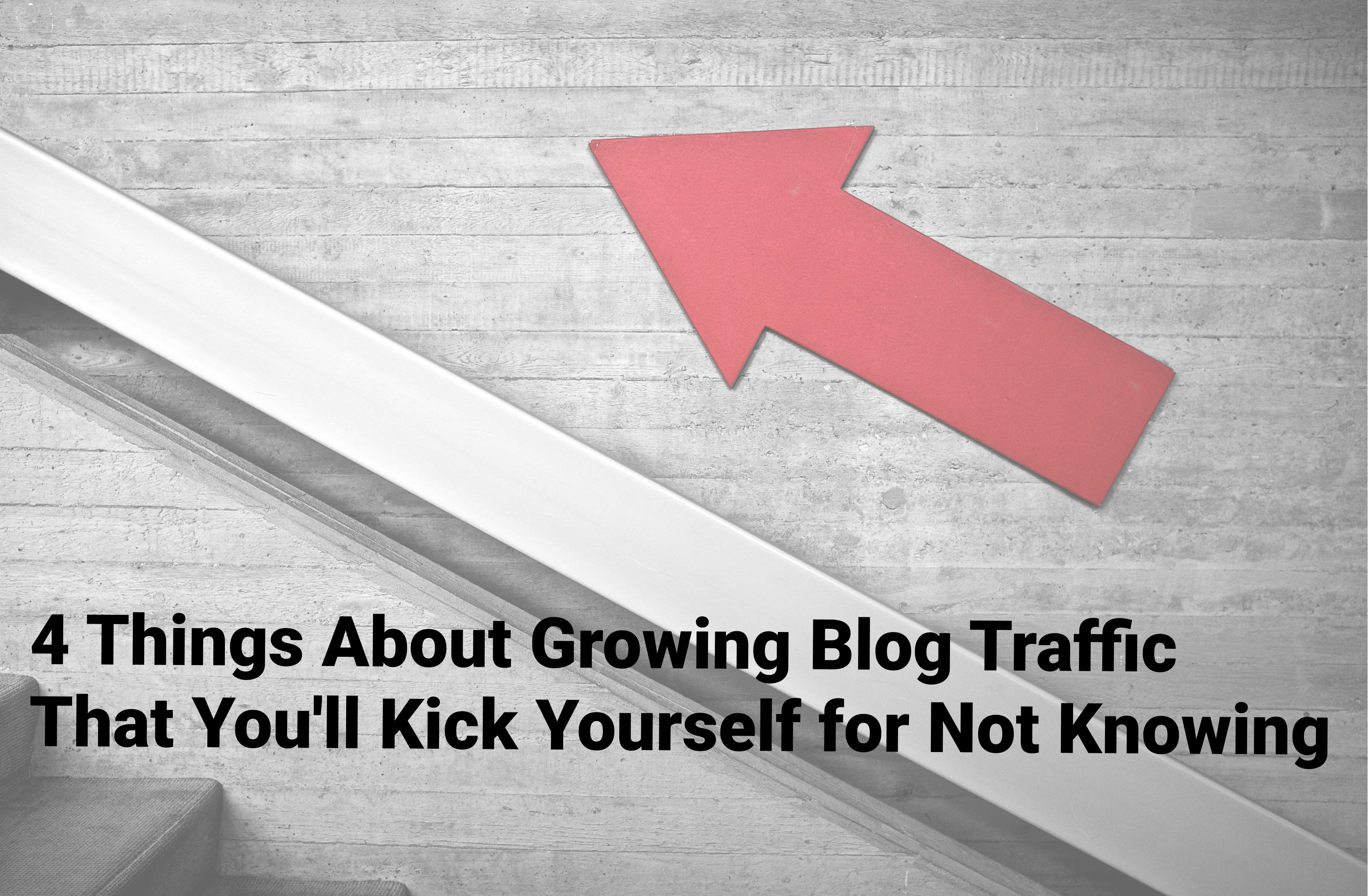 4 Things to Increase Blog Traffic